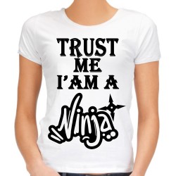 Koszulka trust me i am a ninja damska t-shirt