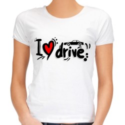 Koszulka i love drive dla kierowcy damska na prezent dla kierowcy z samochodem dziewczyny żony matki dzień t-shirt